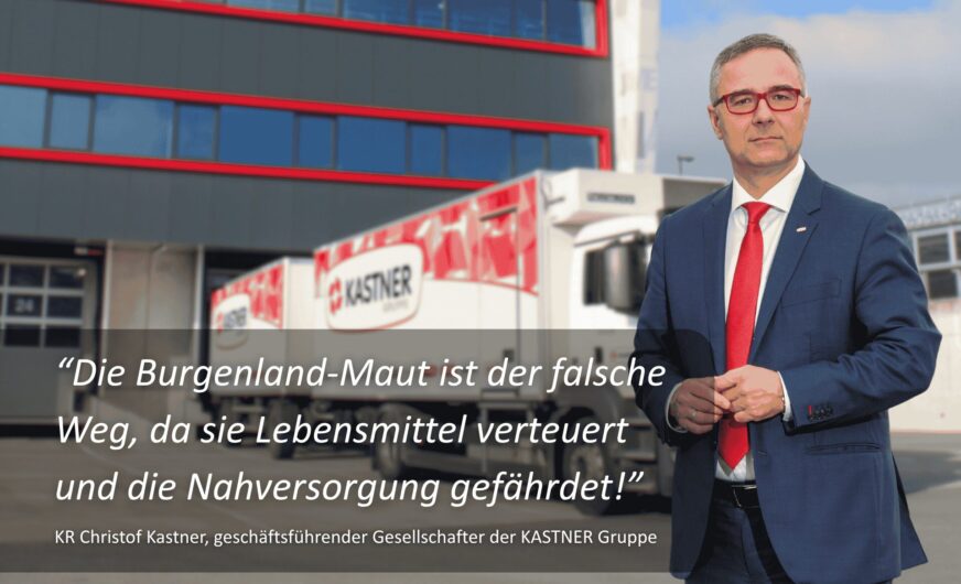 Burgenland-Maut ist für die Kastner Gruppe der falsche Weg